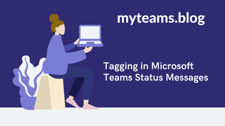Status Tagging Tagging in Microsoft Teams Status Messages – Karl's Microsoft Teams and ...